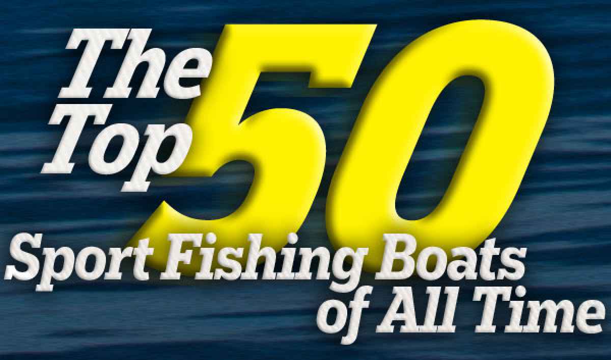 Top 50 Sport Fishing Boats